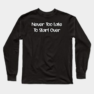 Too Late Long Sleeve T-Shirt